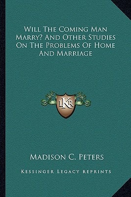 Will The Coming Man Marry? And Other Studies On The Problems Of Home And Marriage