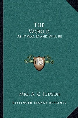 The World: As It Was, Is And Will Be