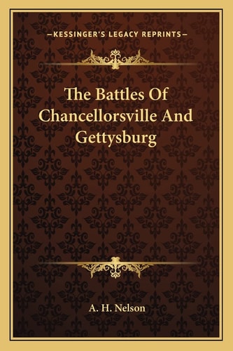 The Battles Of Chancellorsville And Gettysburg
