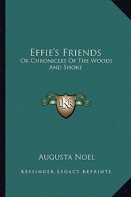 Effie's Friends: Or Chronicles Of The Woods And Shore