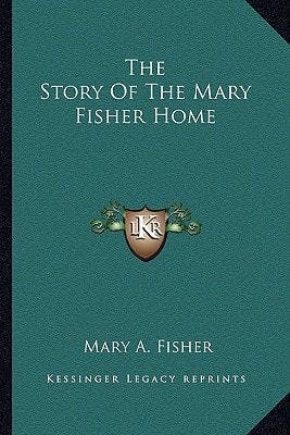 The Story Of The Mary Fisher Home