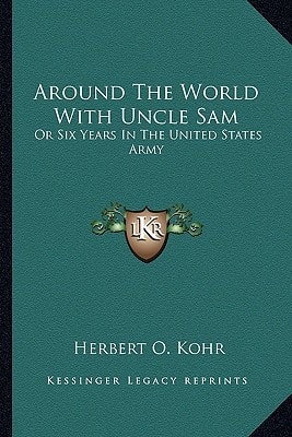 Around The World With Uncle Sam: Or Six Years In The United States Army