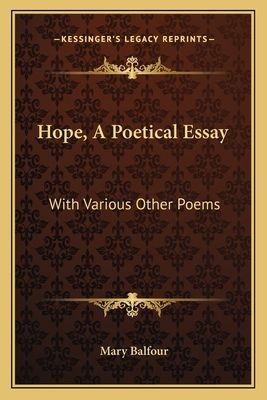 Hope, A Poetical Essay: With Various Other Poems