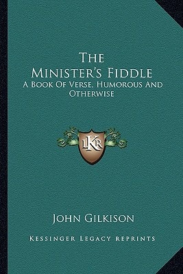 The Minister's Fiddle: A Book Of Verse, Humorous And Otherwise
