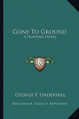 Gone To Ground: A Hunting Novel