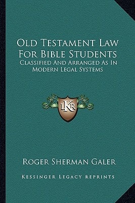 Old Testament Law For Bible Students: Classified And Arranged As In Modern Legal Systems