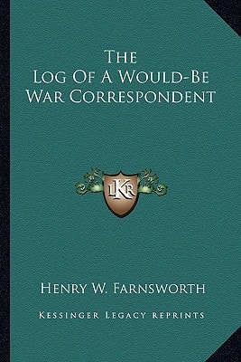 The Log Of A Would-Be War Correspondent