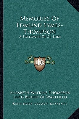 Memories Of Edmund Symes-Thompson: A Follower Of St. Luke
