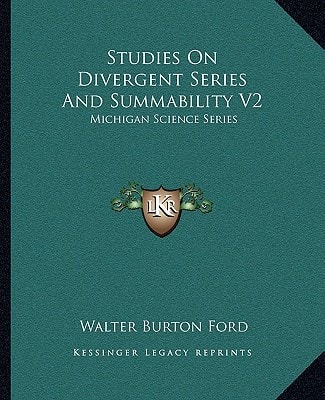 Studies On Divergent Series And Summability V2: Michigan Science Series