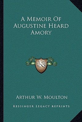 A Memoir Of Augustine Heard Amory