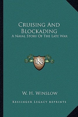 Cruising And Blockading: A Naval Story Of The Late War