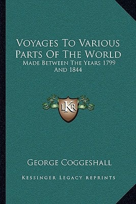 Voyages To Various Parts Of The World: Made Between The Years 1799 And 1844