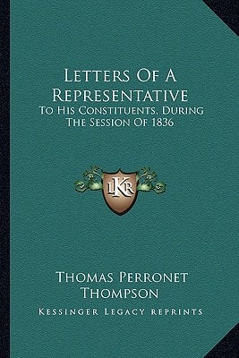 Letters Of A Representative: To His Constituents, During The Session Of 1836