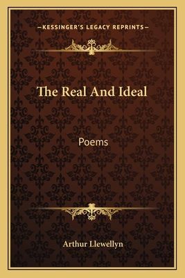 The Real And Ideal: Poems