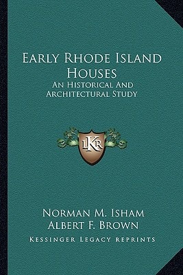 Early Rhode Island Houses: An Historical And Architectural Study