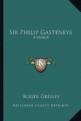 Sir Philip Gasteneys: A Minor