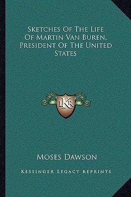 Sketches Of The Life Of Martin Van Buren, President Of The United States