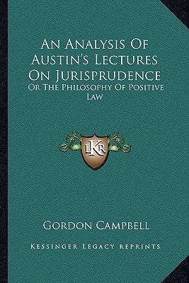 An Analysis Of Austin's Lectures On Jurisprudence: Or The Philosophy Of Positive Law