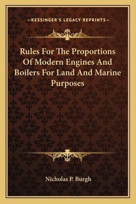 Rules for the Proportions of Modern Engines and Boilers for Land and Marine Purposes
