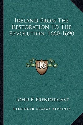 Ireland From The Restoration To The Revolution, 1660-1690