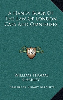 A Handy Book Of The Law Of London Cabs And Omnibuses