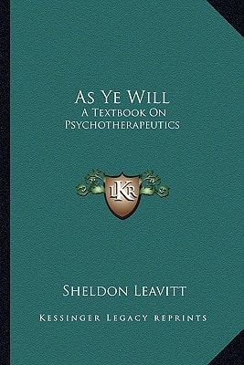 As Ye Will: A Textbook On Psychotherapeutics