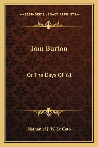 Tom Burton: Or The Days Of '61