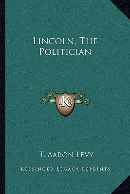 Lincoln, The Politician