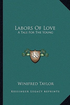 Labors Of Love: A Tale For The Young
