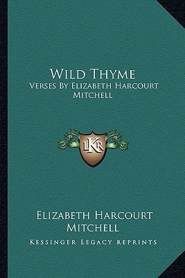 Wild Thyme: Verses By Elizabeth Harcourt Mitchell