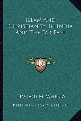 Islam And Christianity In India And The Far East