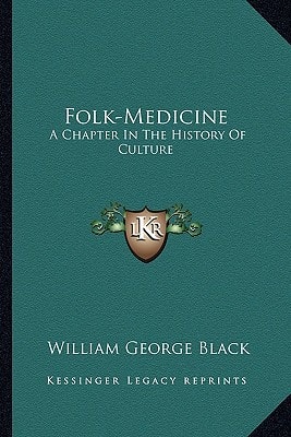 Folk-Medicine: A Chapter In The History Of Culture