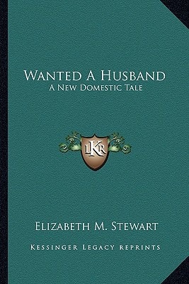 Wanted A Husband: A New Domestic Tale