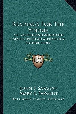 Readings For The Young: A Classified And Annotated Catalog, With An Alphabetical Author-Index