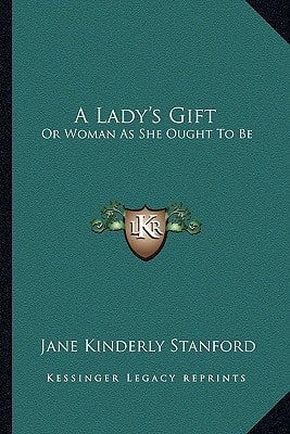 A Lady's Gift: Or Woman As She Ought To Be