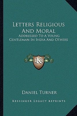 Letters Religious And Moral: Addressed To A Young Gentleman In India And Others