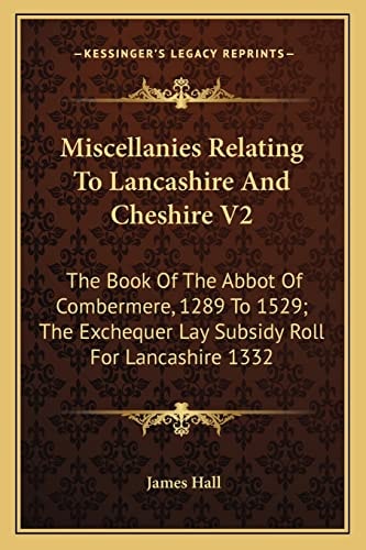 Miscellanies Relating To Lancashire And Cheshire V2: The Book Of The Abbot Of Combermere, 1289 To 1529; The Exchequer Lay Subsidy Roll For Lancashire 1332