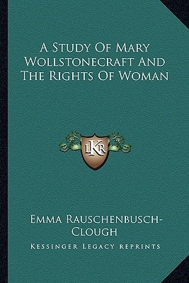 A Study Of Mary Wollstonecraft And The Rights Of Woman