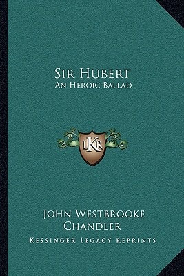 Sir Hubert: An Heroic Ballad