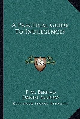 A Practical Guide To Indulgences