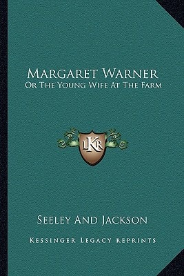 Margaret Warner: Or The Young Wife At The Farm