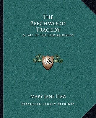 The Beechwood Tragedy: A Tale Of The Chickahominy