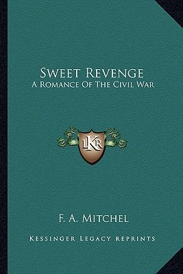 Sweet Revenge: A Romance Of The Civil War
