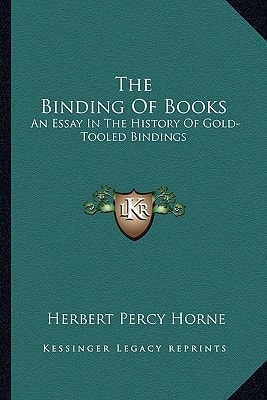 The Binding Of Books: An Essay In The History Of Gold-Tooled Bindings