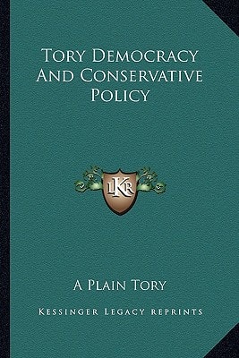 Tory Democracy And Conservative Policy