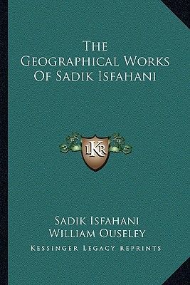 The Geographical Works of Sadik Isfahani