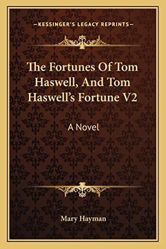 The Fortunes Of Tom Haswell, And Tom Haswell's Fortune V2: A Novel