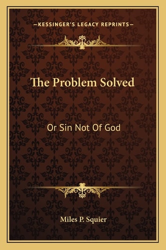 The Problem Solved: Or Sin Not Of God