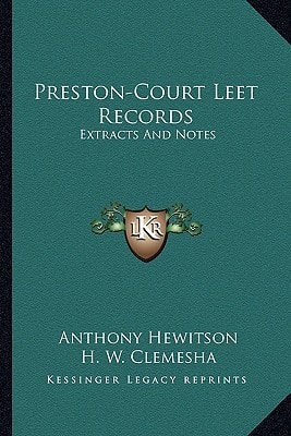 Preston-Court Leet Records: Extracts And Notes