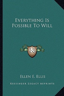 Everything Is Possible To Will